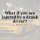 Injured Drunk Driver Attorney
