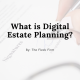 What is Digital Estate Planning
