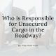 Injured by unsecured cargo on road and how a lawyer can help