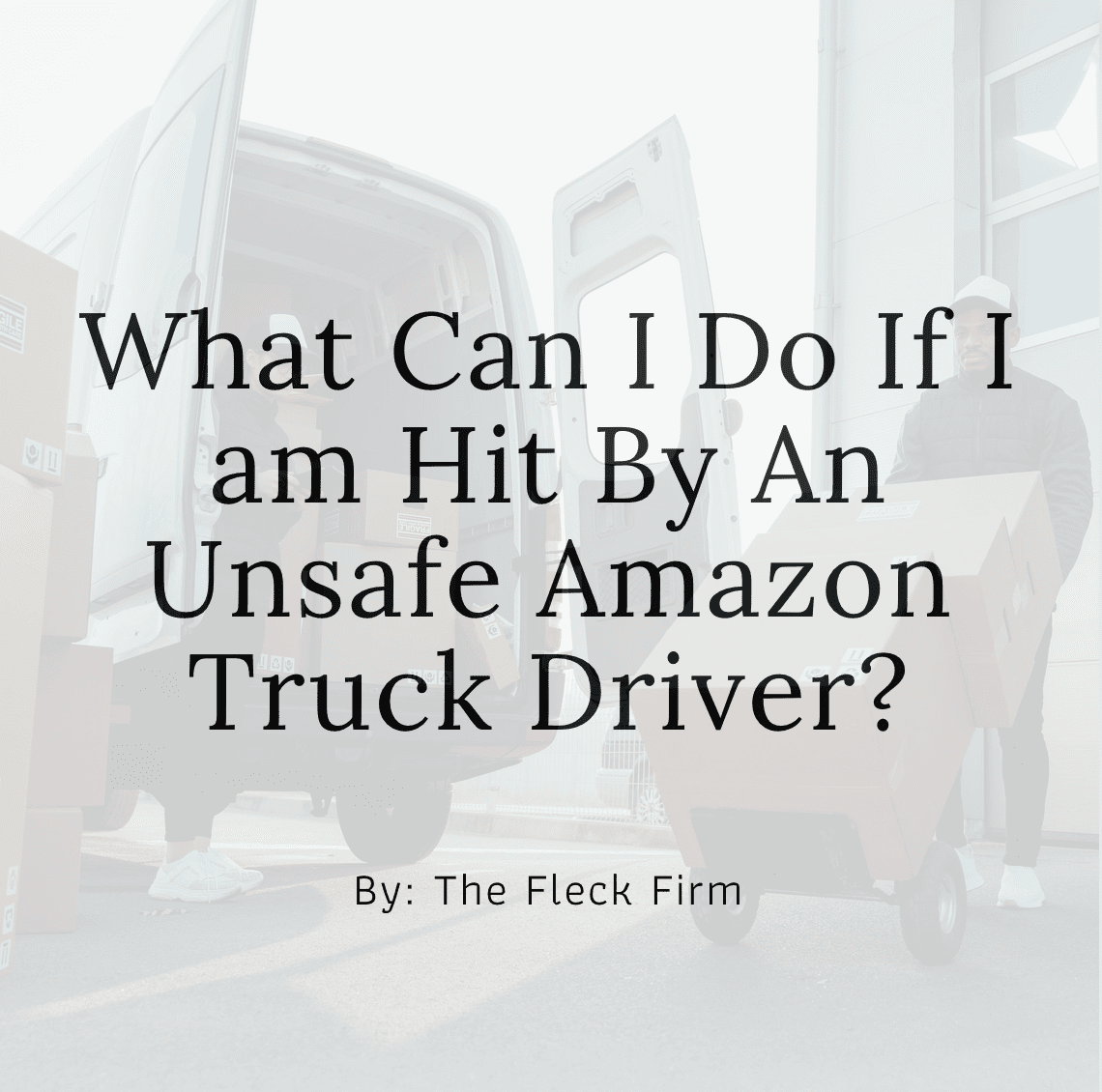 What to do if hit by unsafe amazon truck driver in an accident